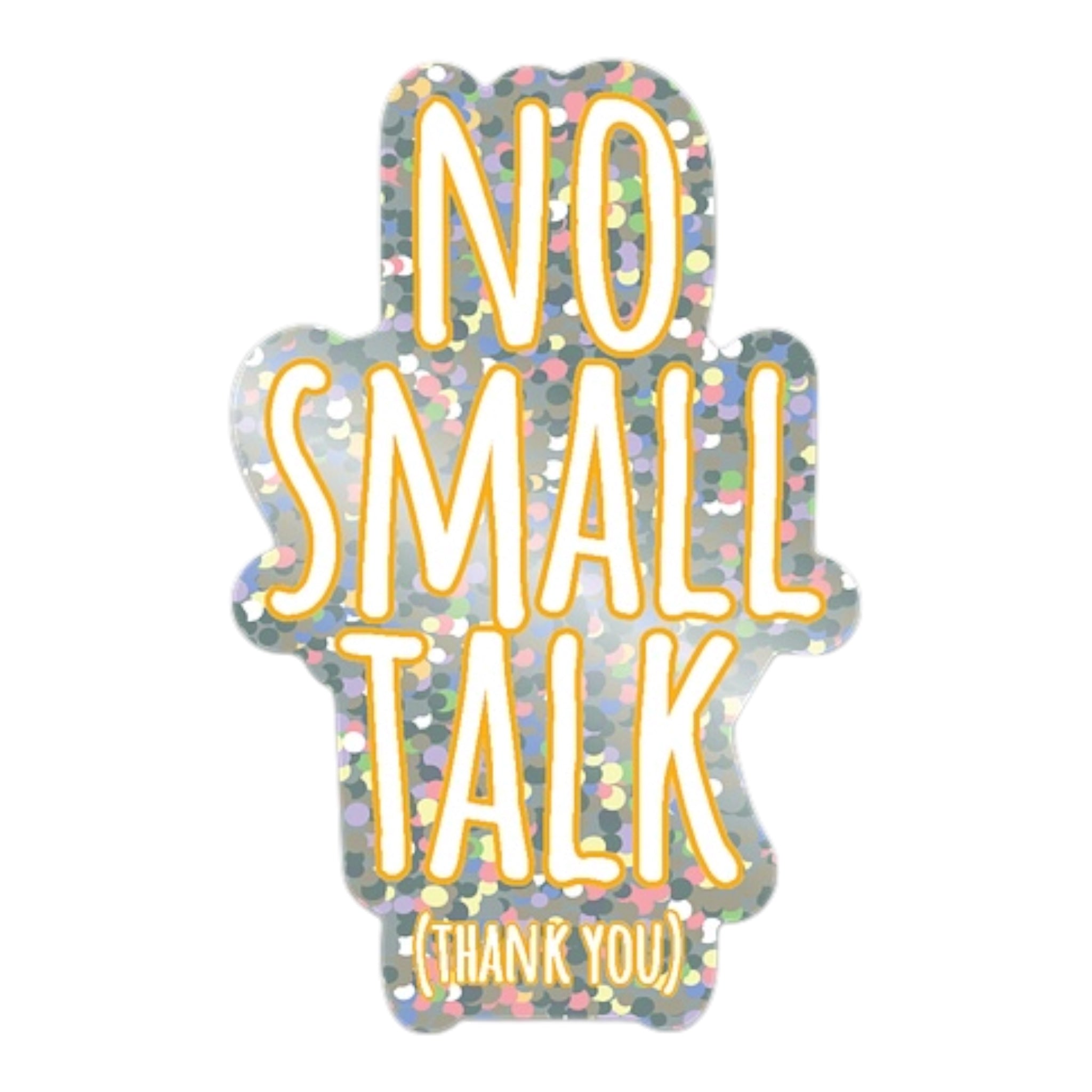 NO SMALL TALK (THANK YOU) Glitzer Sticker – Holografisch, Wasserfest, u.a. für Laptop & Handy