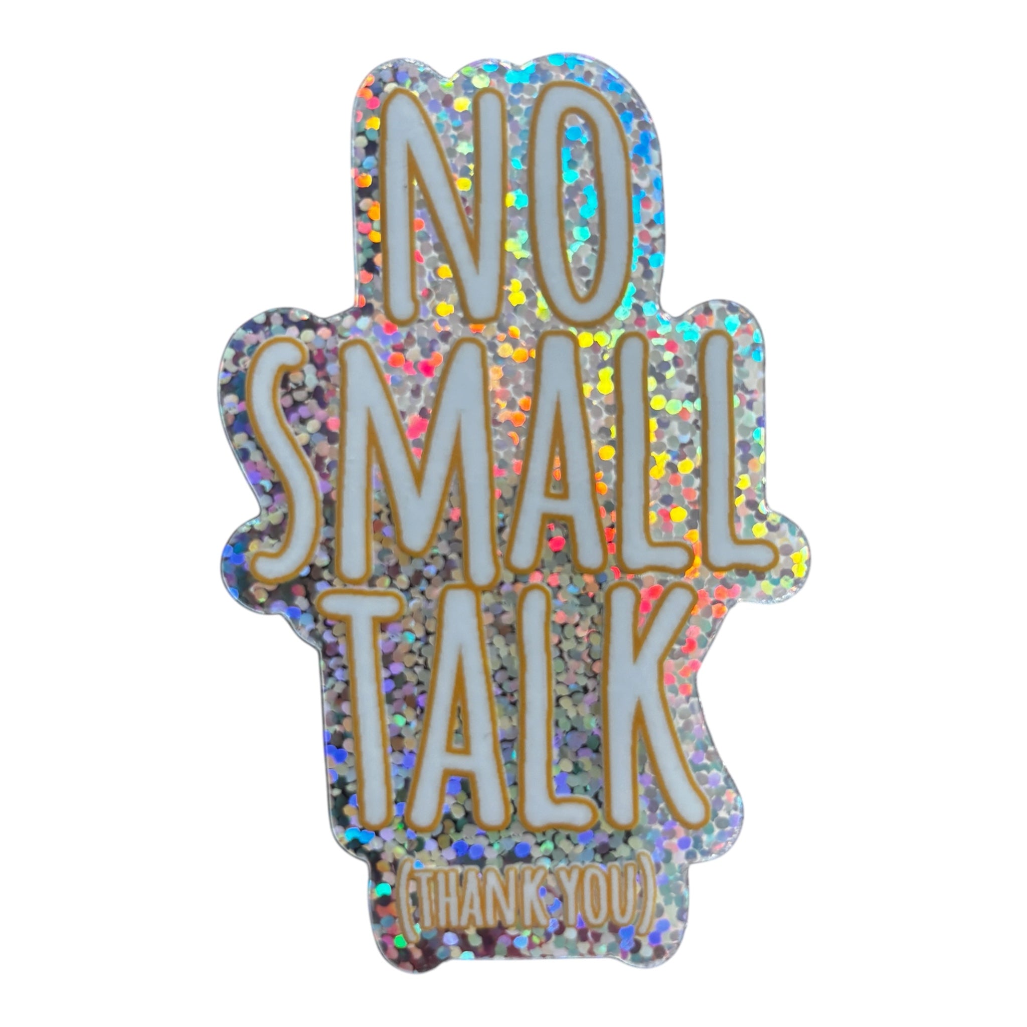 NO SMALL TALK (THANK YOU) Glitzer Sticker – Holografisch, Wasserfest, u.a. für Laptop & Handy