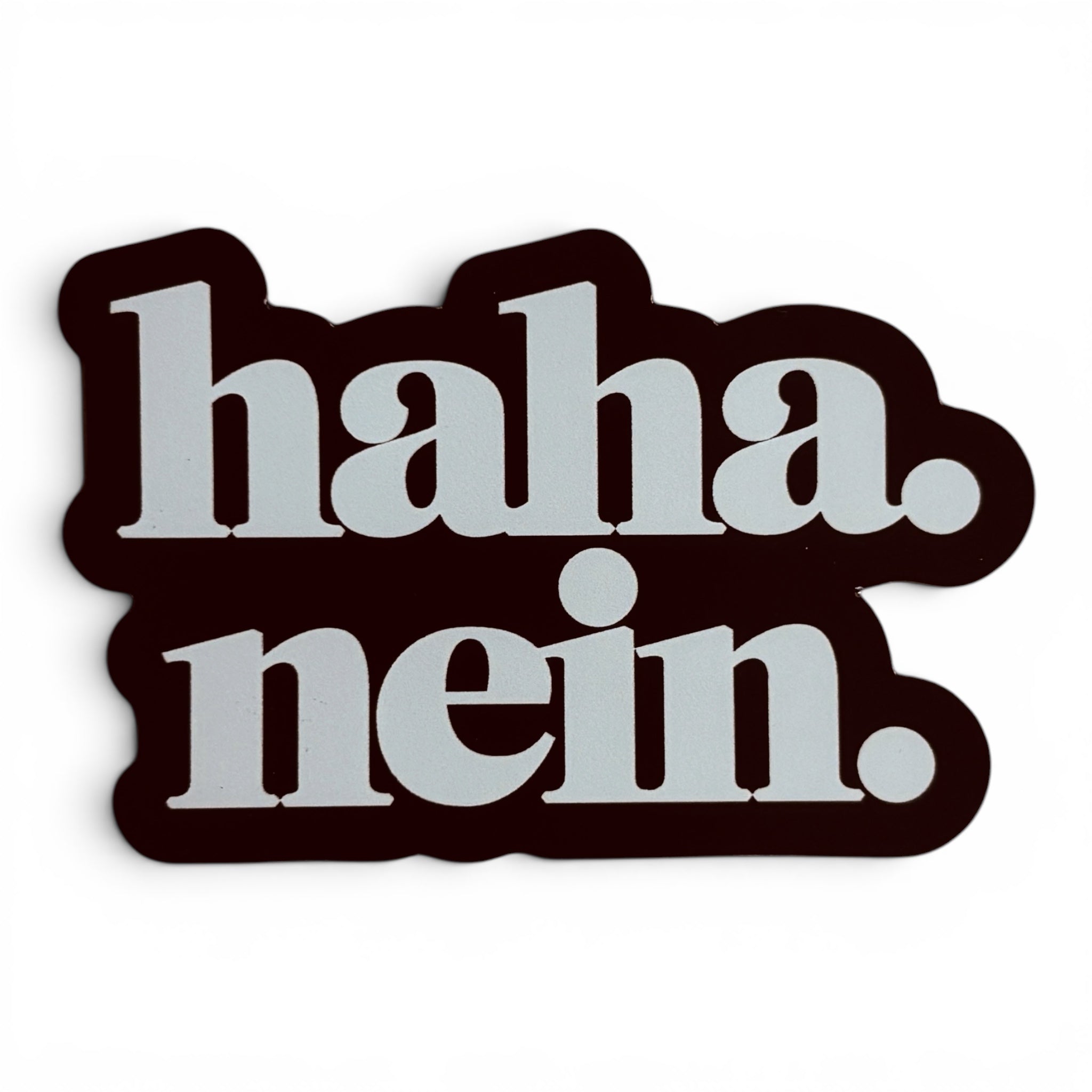 Haha. Nein. – Magnet