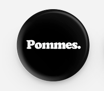 Pommes. Button 25 mm – Pin / Anstecker
