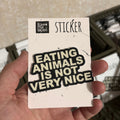 EATING ANIMALS IS NOT VERY NICE Sticker – Wasserfest, u.a. für Laptop & Handy
