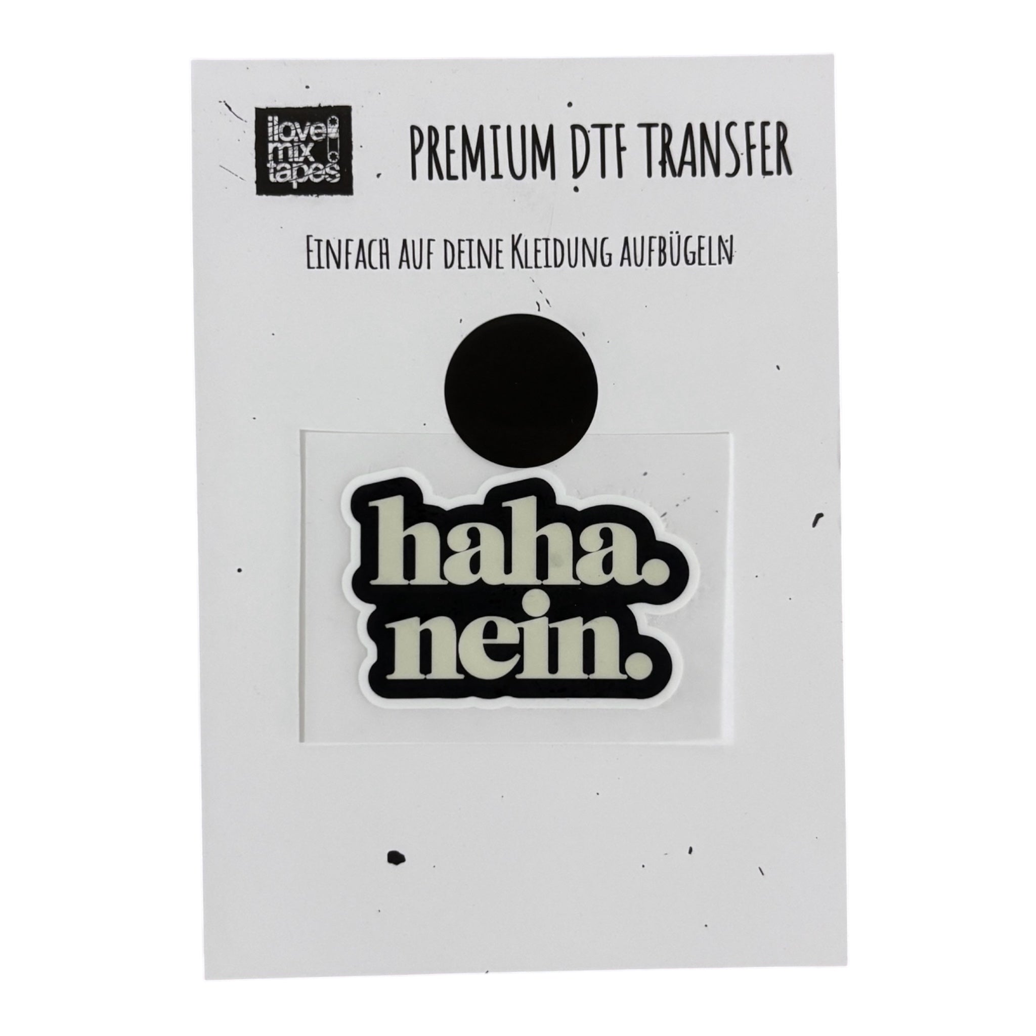 Haha. Nein. DTF Transfer  Hochwertiger Textilprint zum Aufbügeln / Bügelbild