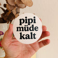 Runder pipi müde kalt Sticker – wetterfest für Auto, Laptop, Flasche & Co.