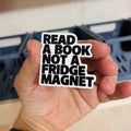 read a book not a fridge magnet - Magnet – Kühlschrankmagnet