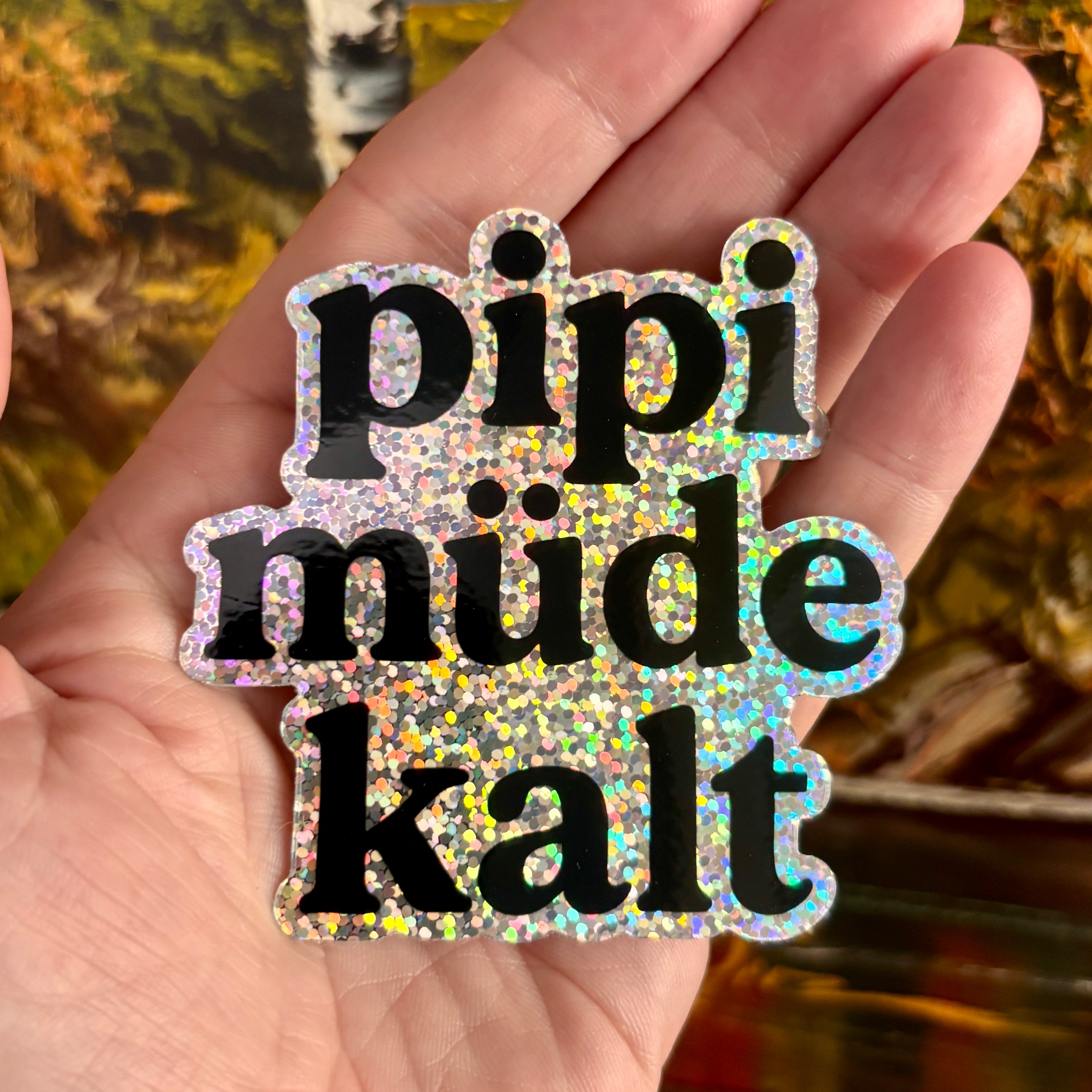 pipi müde kalt Glitzer Sticker – Holografisch, Wasserfest, u.a. für Laptop & Handy