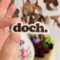 doch. – Sticker wasserfest, u.a. für Laptop, Wasserflasche oder Handy