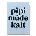 Postkarte „pipi müde kalt“ – die ehrliche Zustandskarte