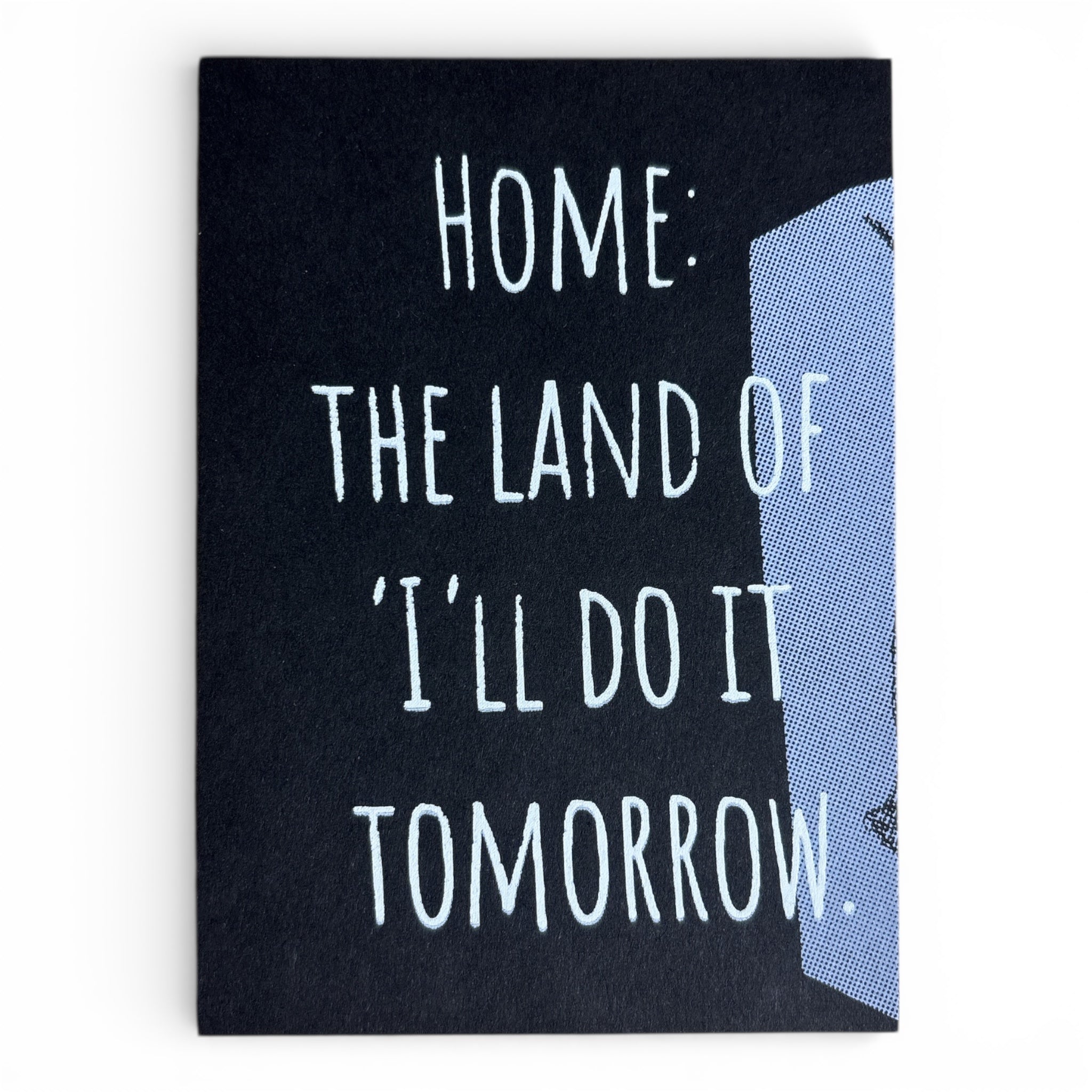 Siebdruck Postkarte / Mini Artprint - Home: the land of i´ll do it tomorrow