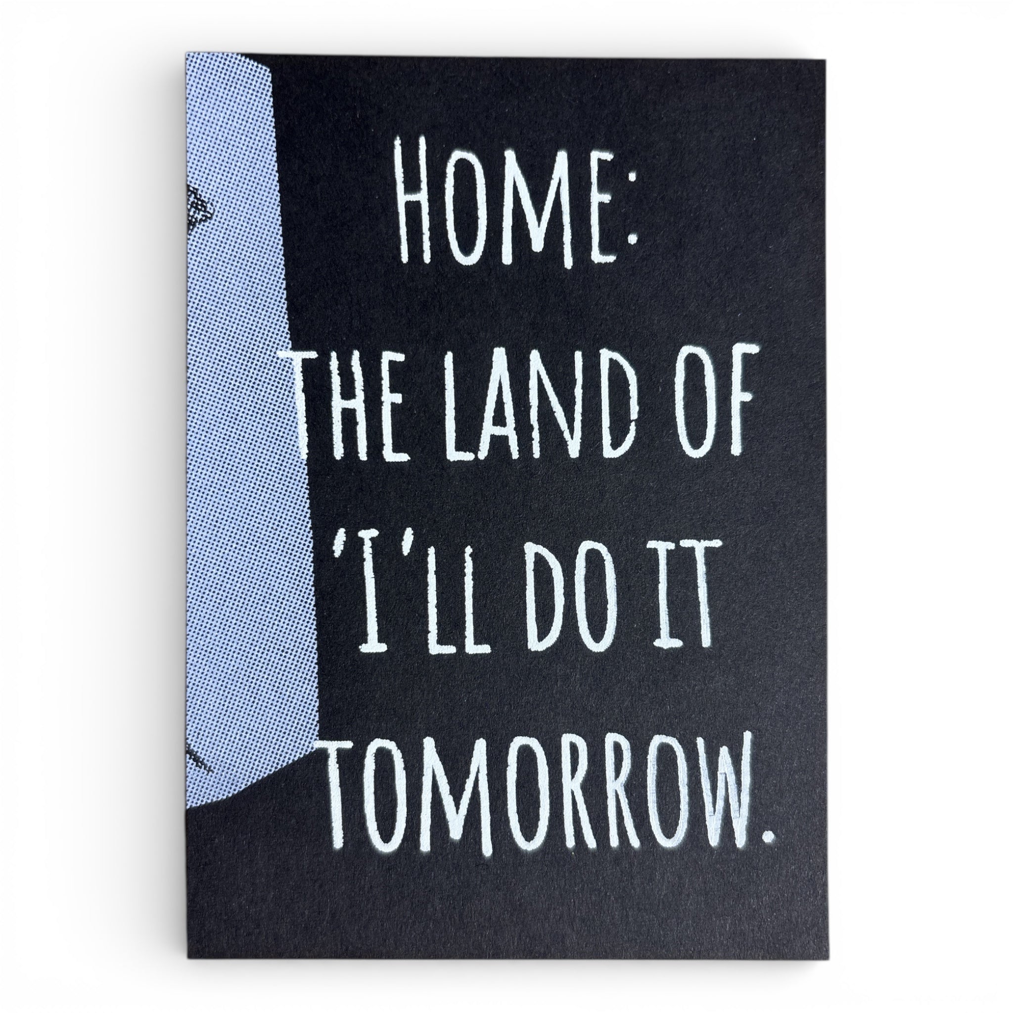 Siebdruck Postkarte / Mini Artprint - Home: the land of i´ll do it tomorrow