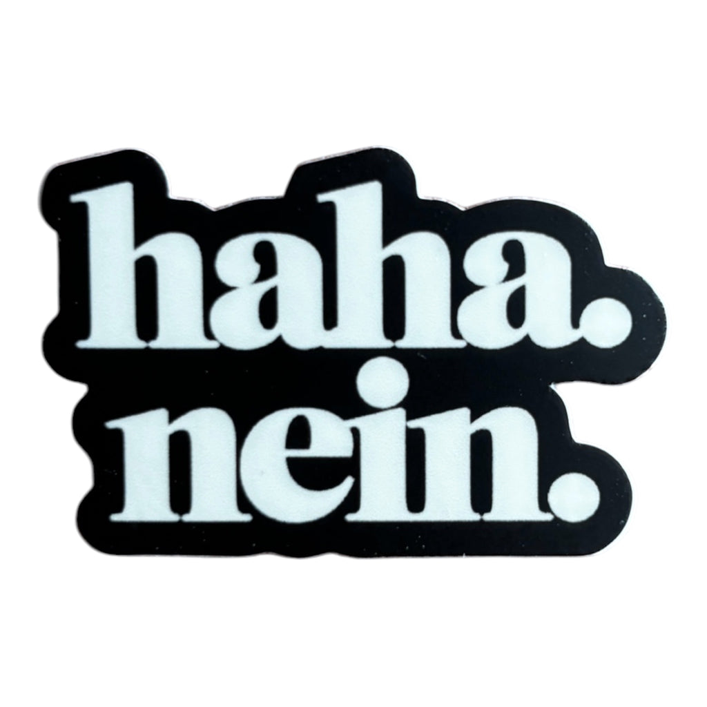 haha. nein. Sticker – Wasserfest, u.a. für Laptop, Wasserflasche oder Handy