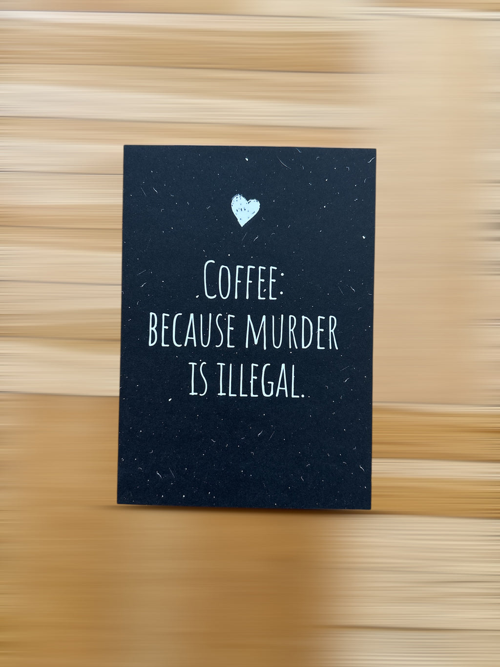 Postkarte „Coffee: because murder is illegal.“ – Lustige Karte für Kaffee-Fans